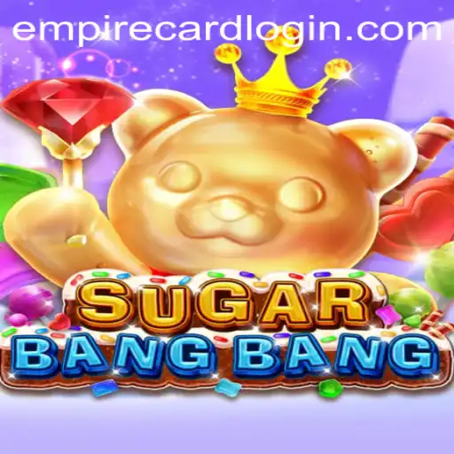 Unraveling the Excitement of SUGARBANGBANG at EmpireCard Casino